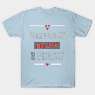 Mistakes help us grow T-Shirt